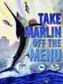 Take Marlin off the Menu!